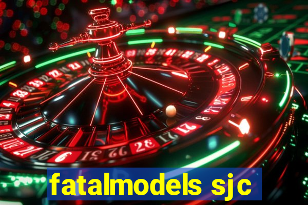 fatalmodels sjc